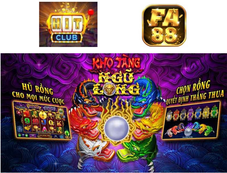So sánh uy tín game kho tàng ngũ long Hit Club và Fa88 Club
