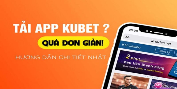 Hướng dẫn tải app Kubet nhanh chóng